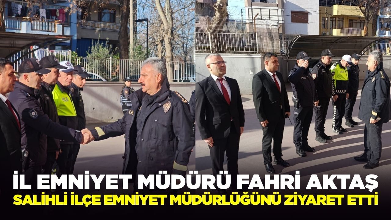 Emniyet Müdürü Aktaş Salihli İlçe Emniyet Müdürlüğünü ziyaret etti