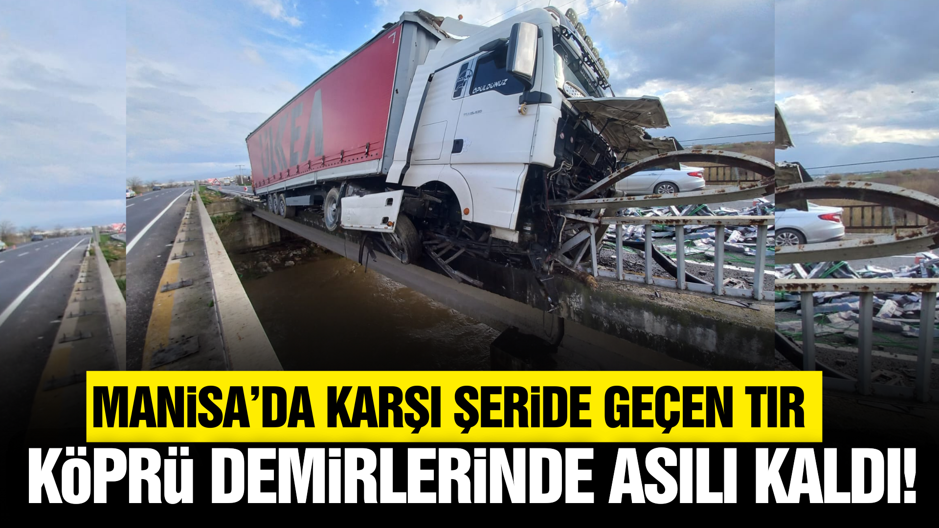Manisa'da Facianın Eşiğinden Dönüldü: Tır Köprü Demirlerinde Asılı Kaldı