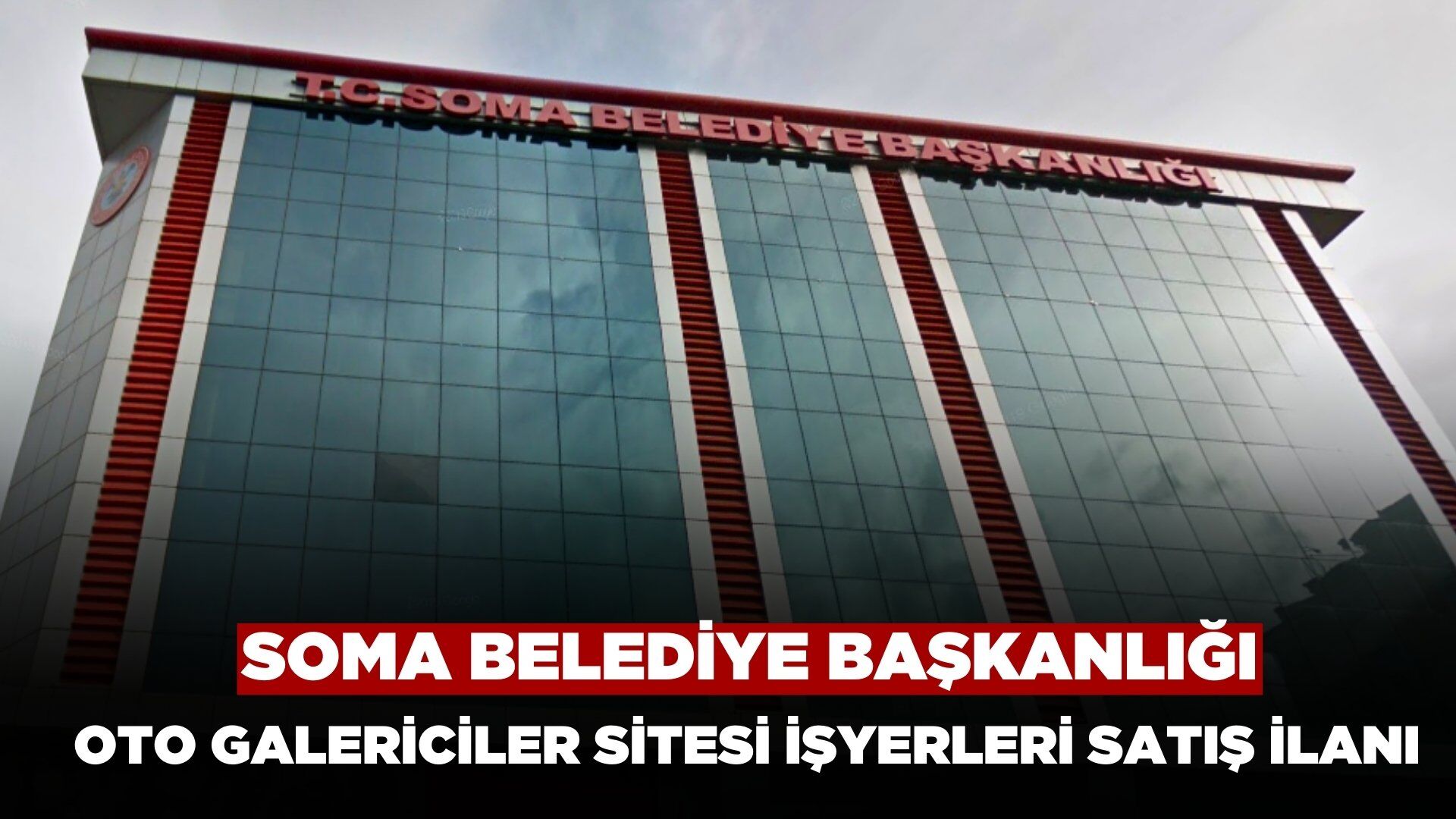 Soma Belediye Başkanlığından Oto Galericiler Sitesi İşyerleri Satış İlanı