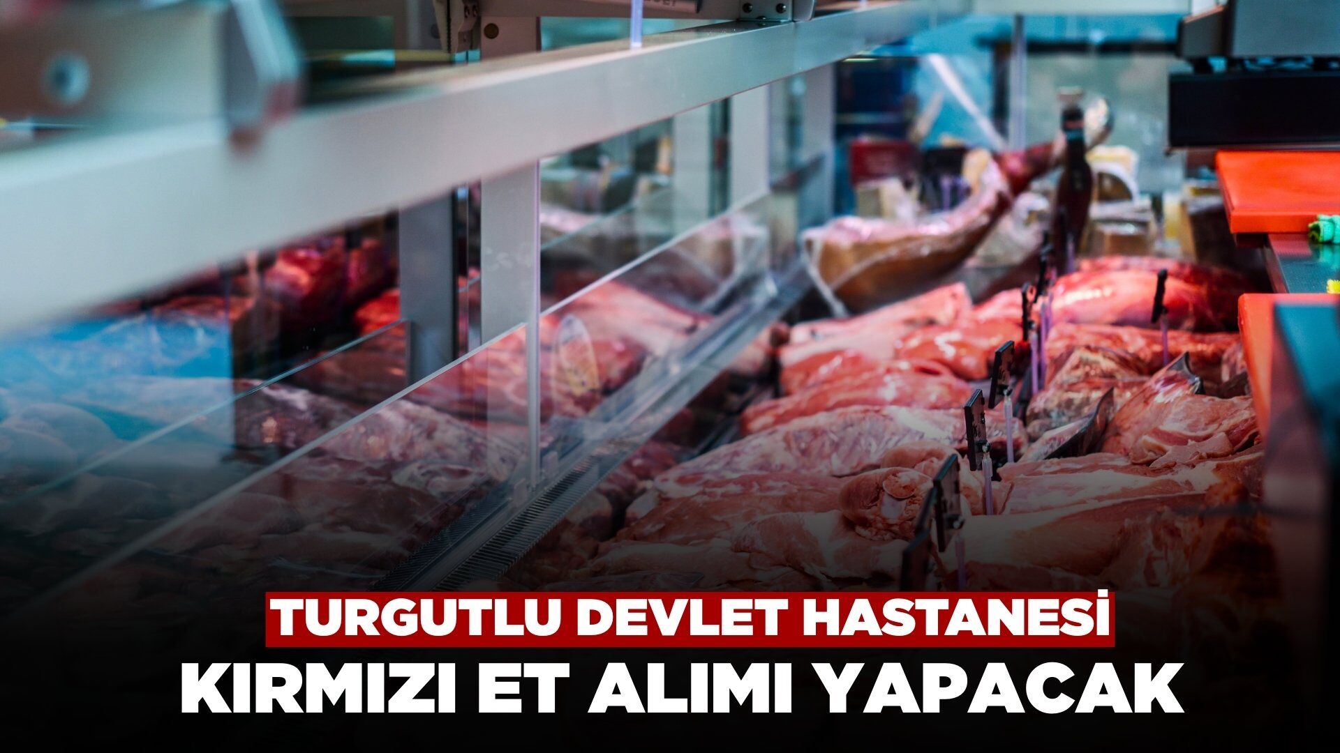 Turgutlu Devlet Hastanesi Kırmızı Et Alımı Yapacak