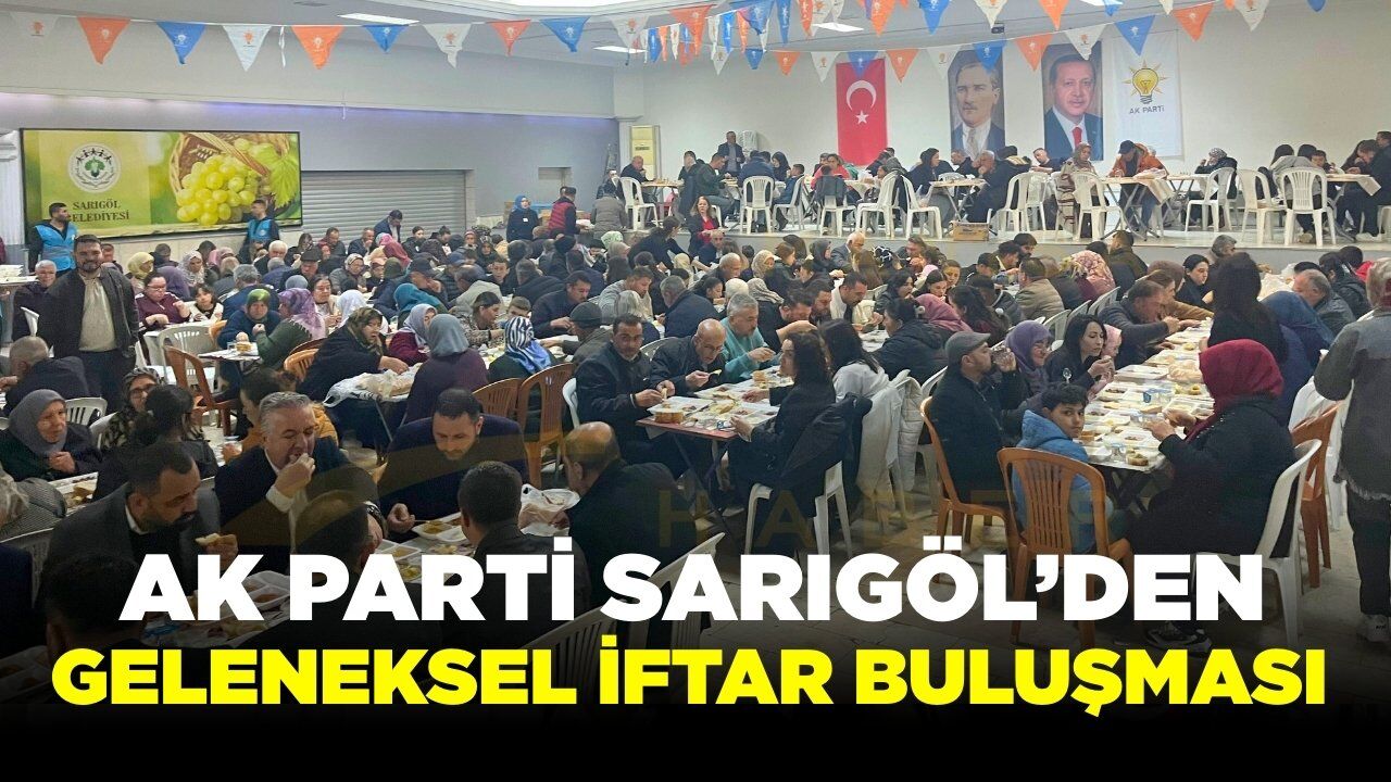 AK Parti Sarıgöl İlçe Teşkilatı Geleneksel İftar Programını Gerçekleştirdi