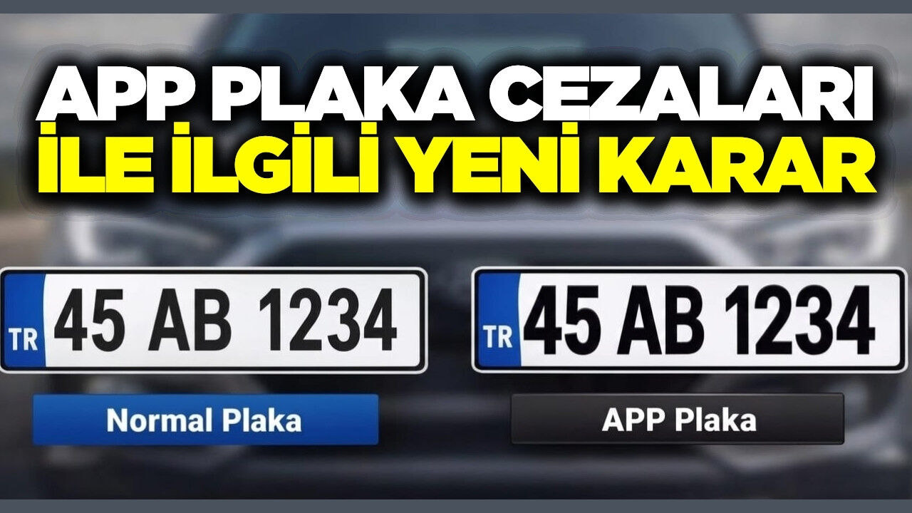 APP plaka cezaları ile ilgili son dakika gelişmesi!