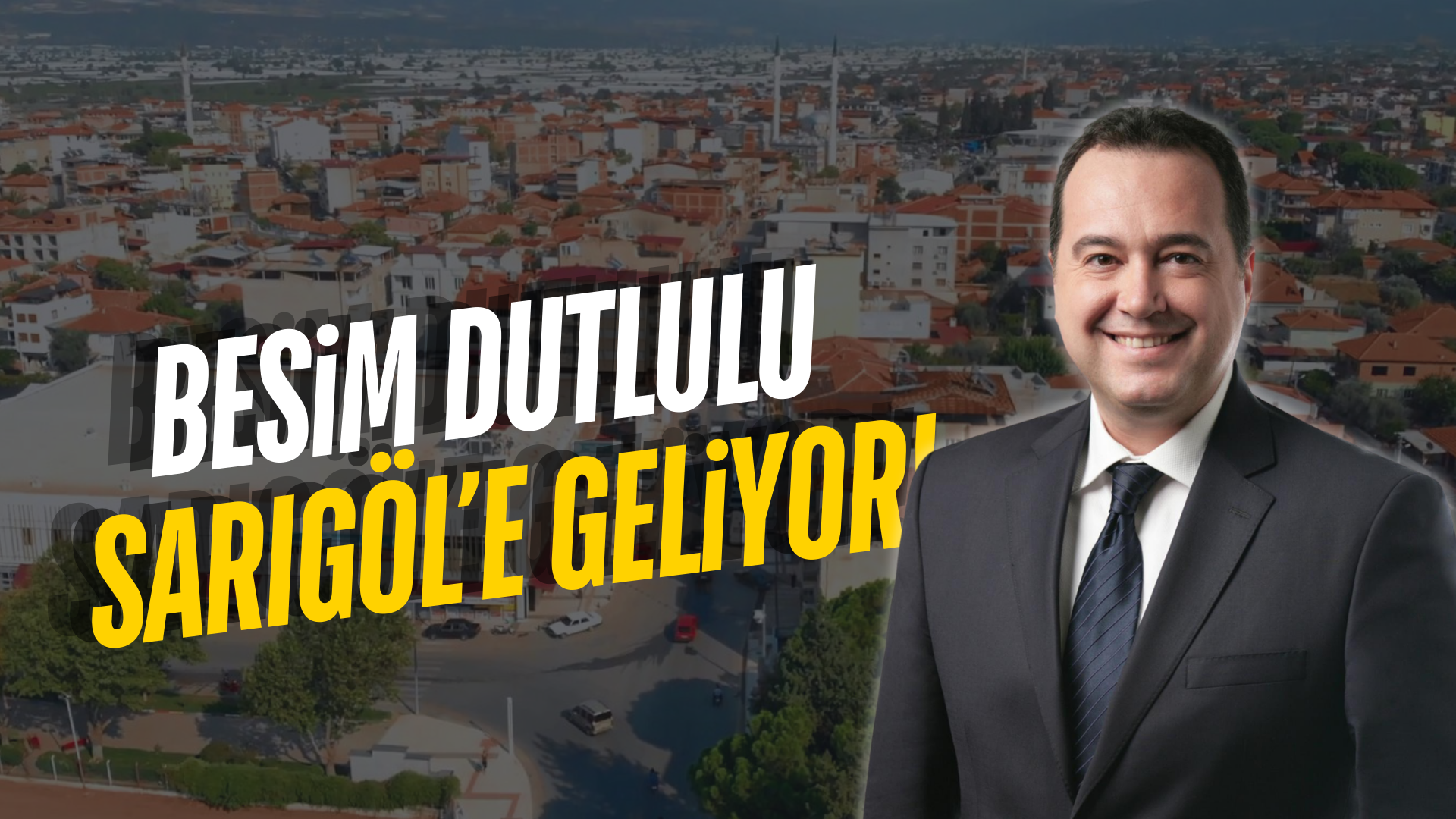 Besim Dutlulu Sarıgöl'e geliyor!