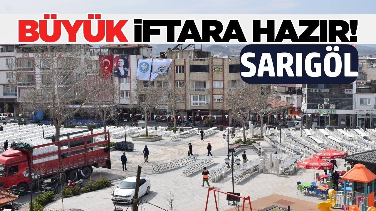 Sarıgöl yüzlerce kişinin katılması beklenen iftara hazır