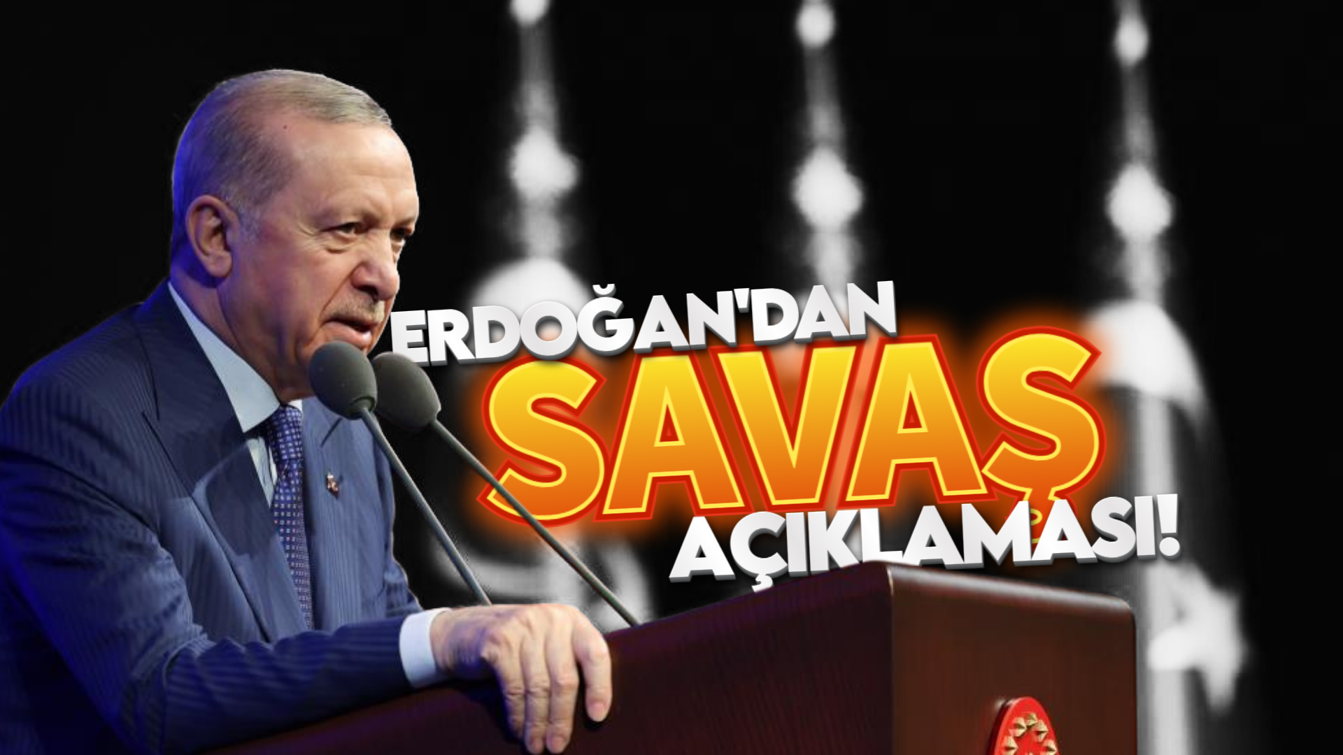 Cumhurbaşkanı Erdoğan'dan 'Savaş' açıklaması!