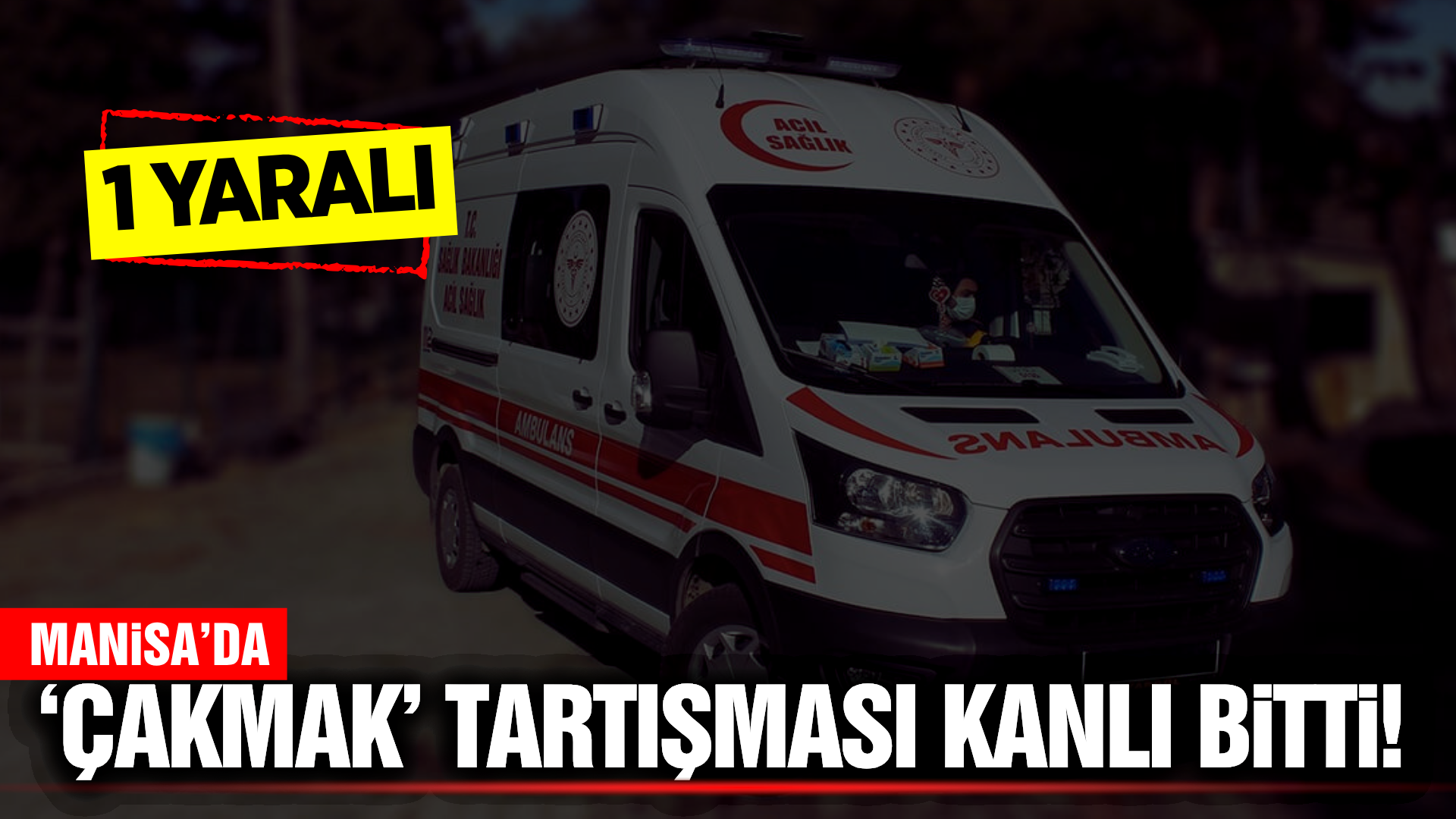 Manisa'da bıçaklı kavga: 1 kişi yaralandı