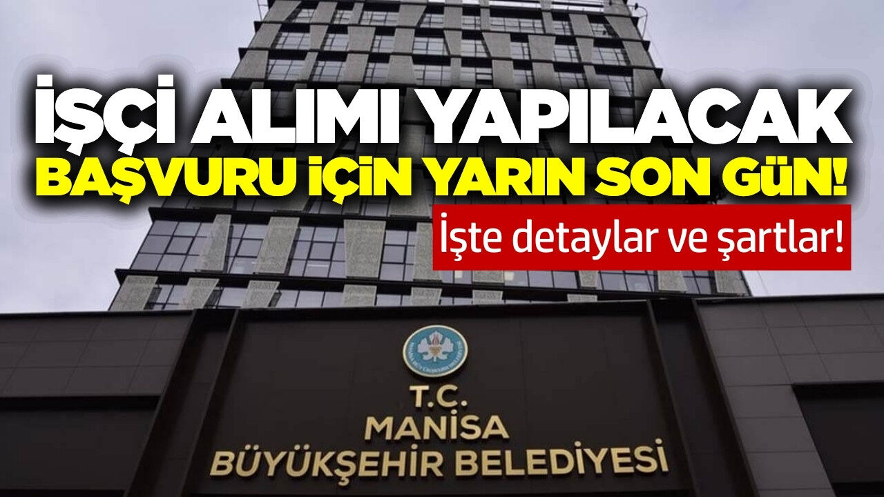 Manisa Büyükşehir Belediyesi çok sayıda işçi alımı yapacak