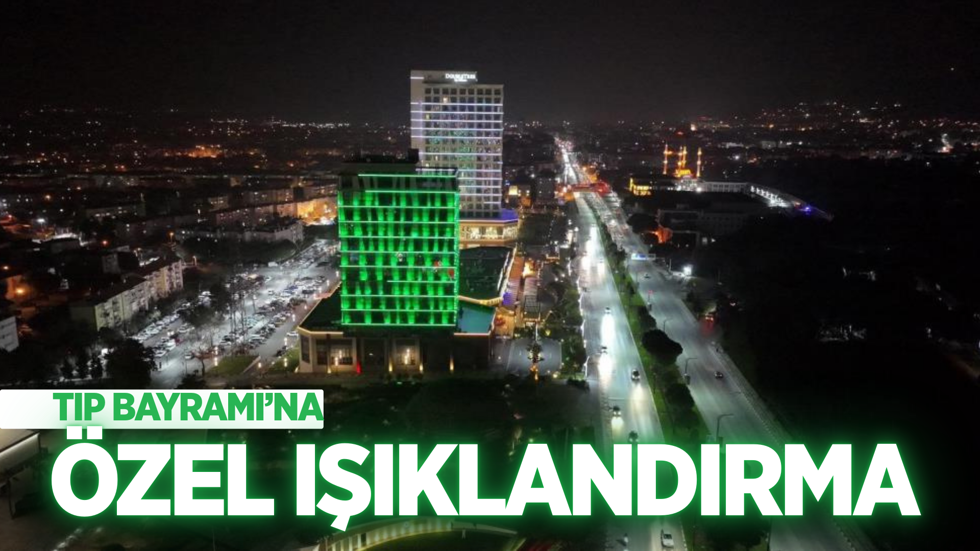 Büyükşehir'den Tıp Bayramı'na özel ışıklandıma!