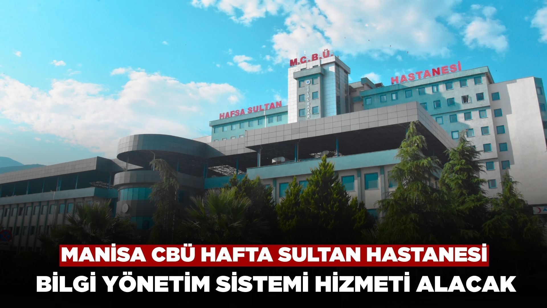 Manisa CBÜ Hafsa Sultan Hastanesi Bilgi Yönetim Sistemi Hizmeti Alacak