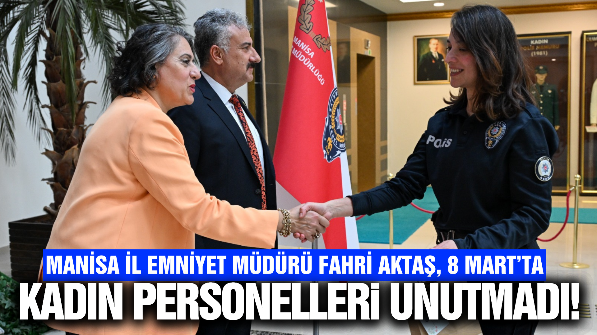 Manisa Emniyeti’nde 8 Mart Gururu: Müdür Aktaş Kadın Personelle Buluştu