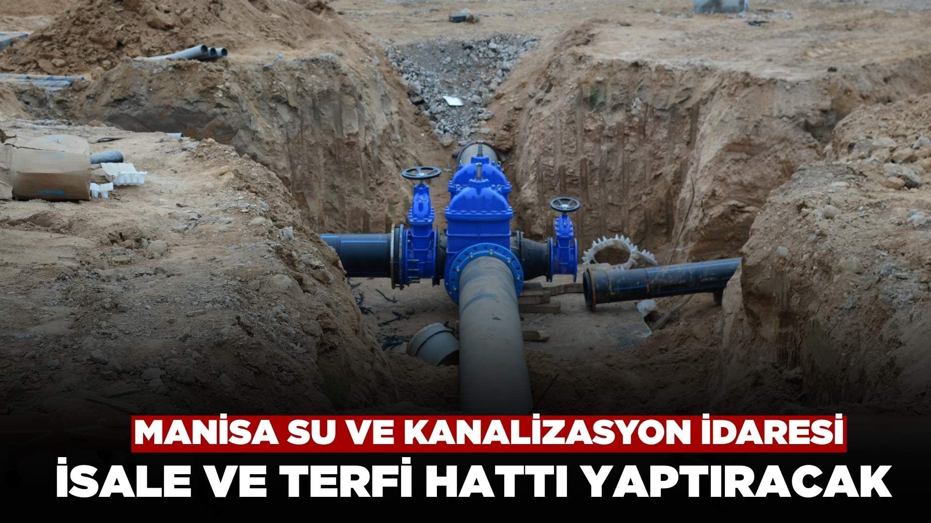 Manisa Su ve Kanalizasyon İdaresi İsale ve Terfi Hattı Yaptıracak