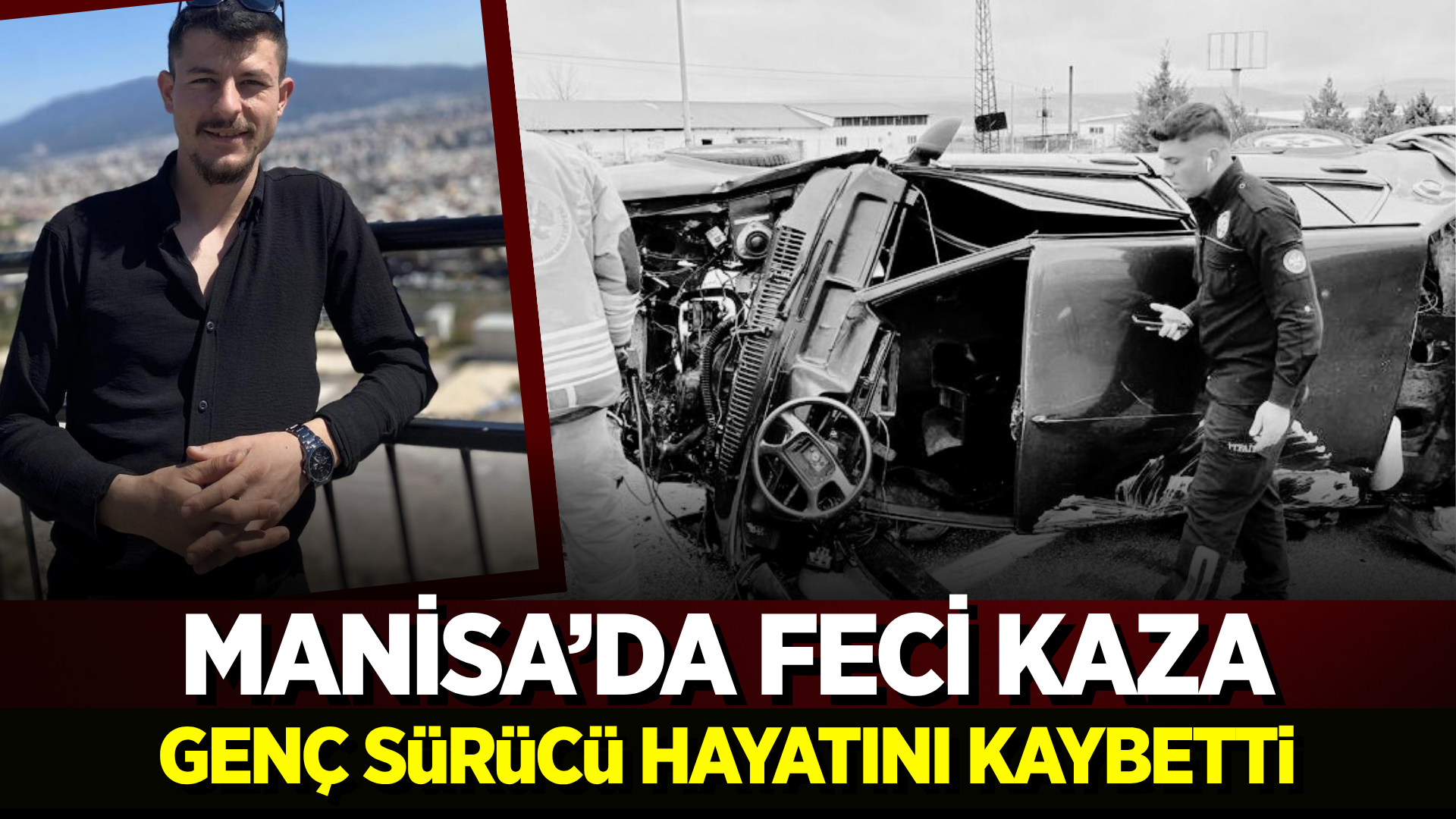 Bayram Sabahı Acı kaza: Manisalı genç hayatını kaybetti!