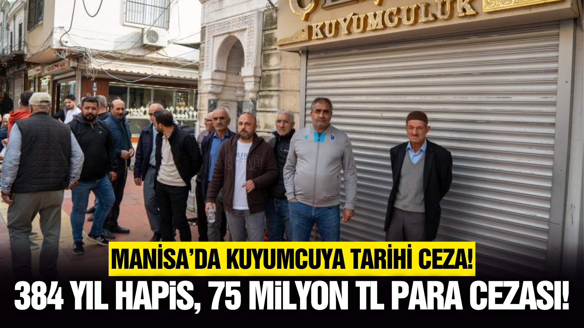 Manisa'da "Kartvizitli" Vurgunda Rekor Ceza: Kuyumcuya 384 Yıl Hapis!