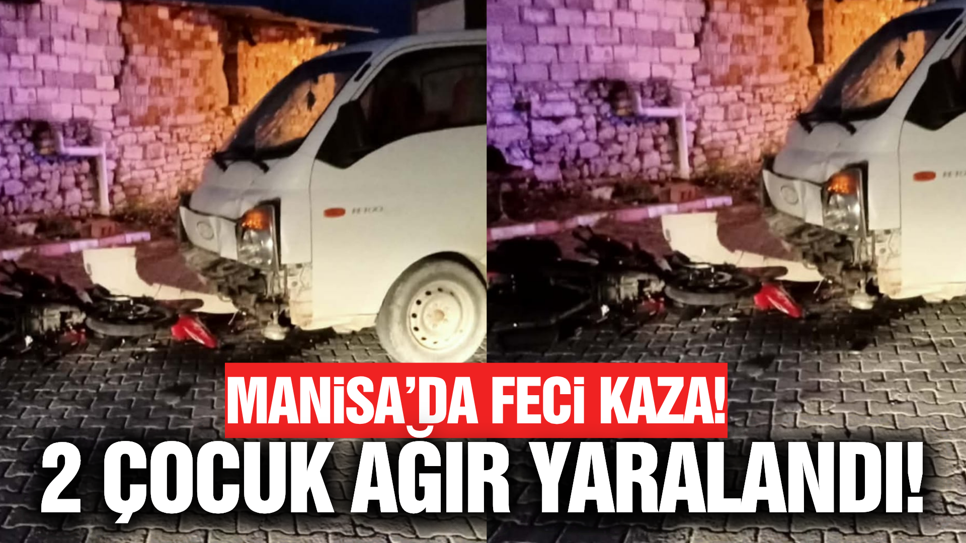 Manisa'da motosiklet ile kamyonet çarpıştı: 2 ağır yaralı