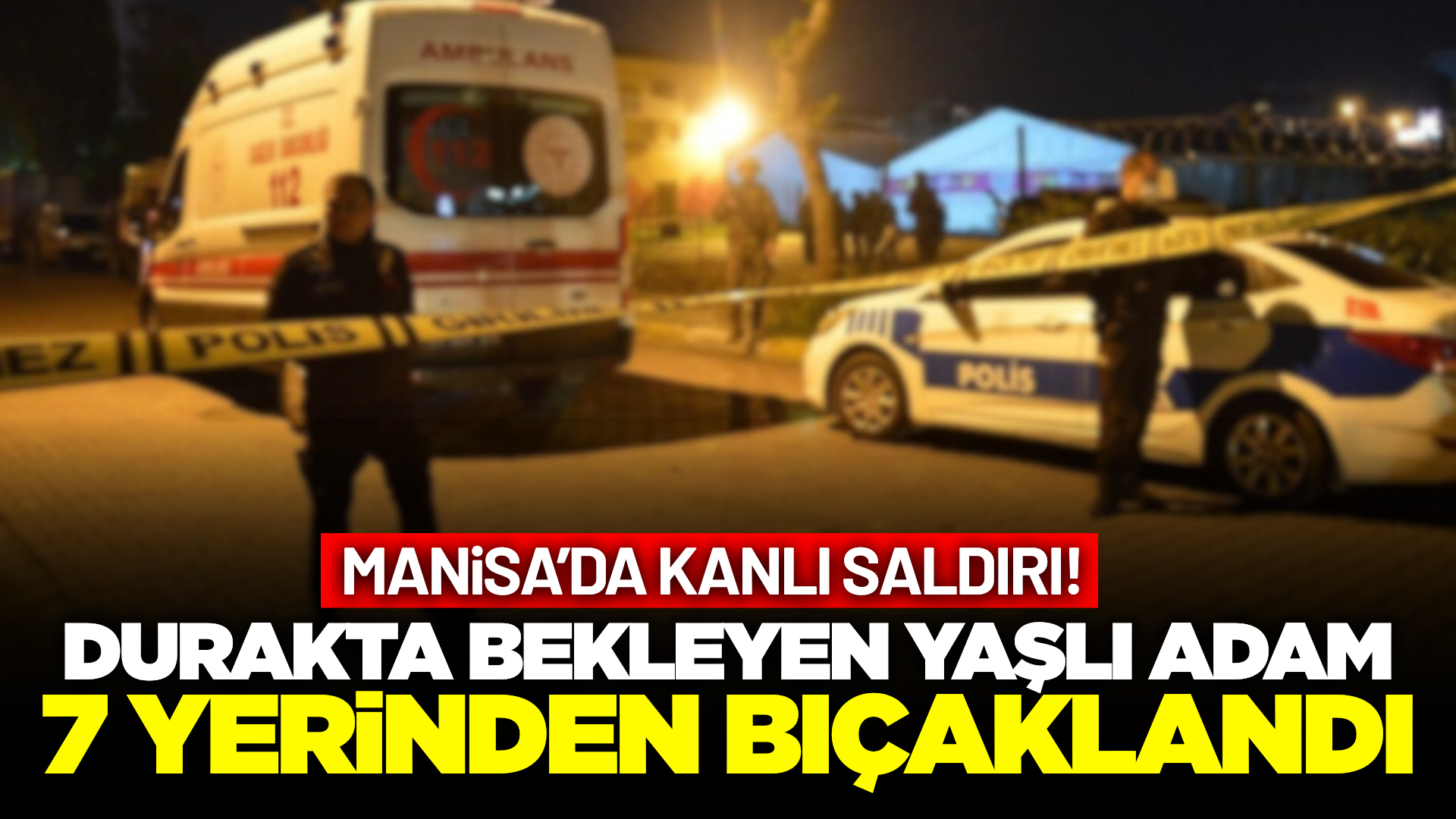 Manisa'da otobüs durağında bıçaklı saldırı: 1 ağır yaralı