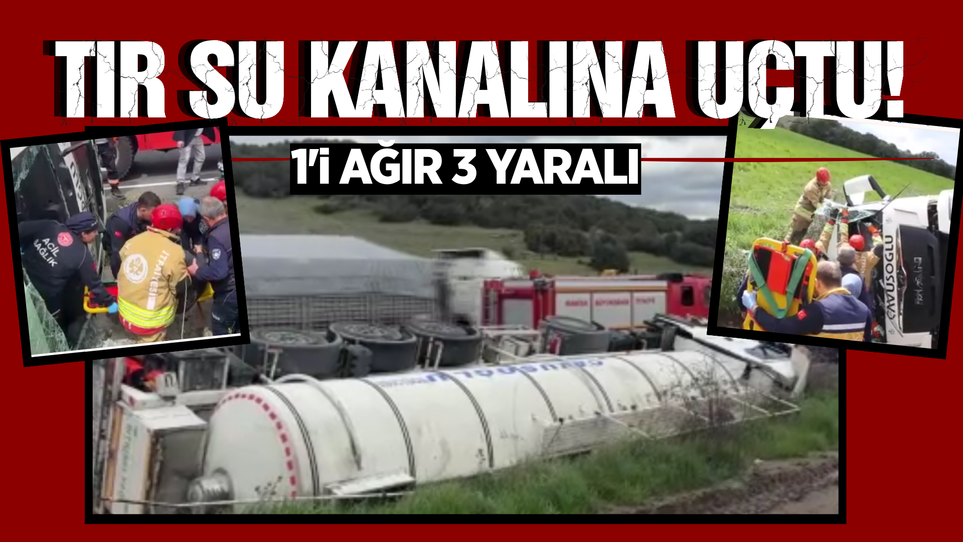 Manisa'da su kanalına devrilen tırdaki 3 kişi yaralandı