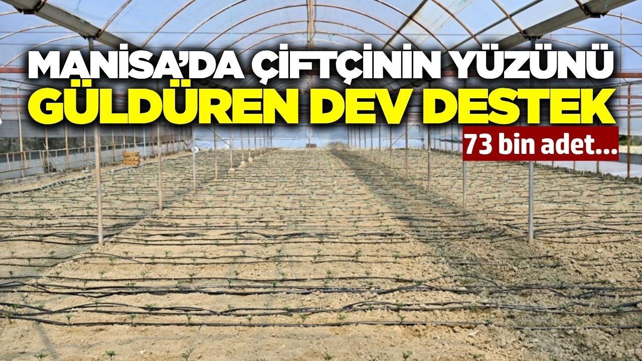 Manisa'da üreticiye can suyu: Yüzde 75 hibeli