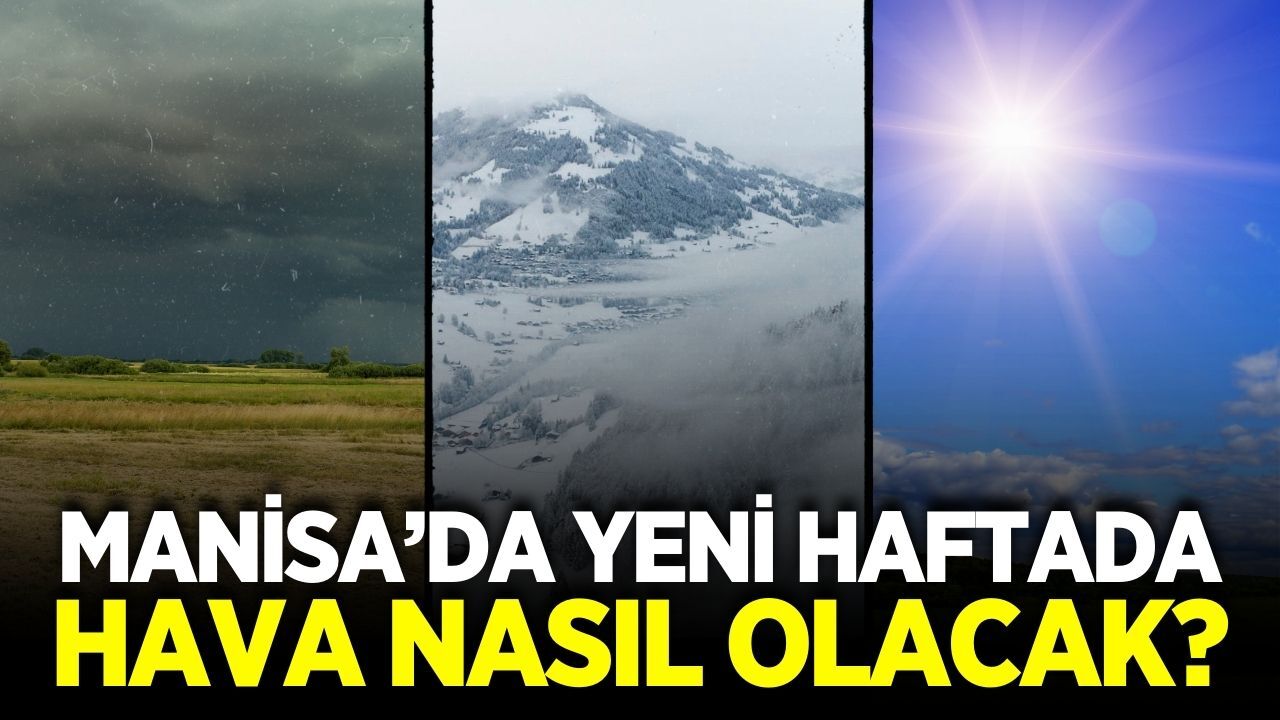 Manisa'da hava tahmin raporu belli oldu
