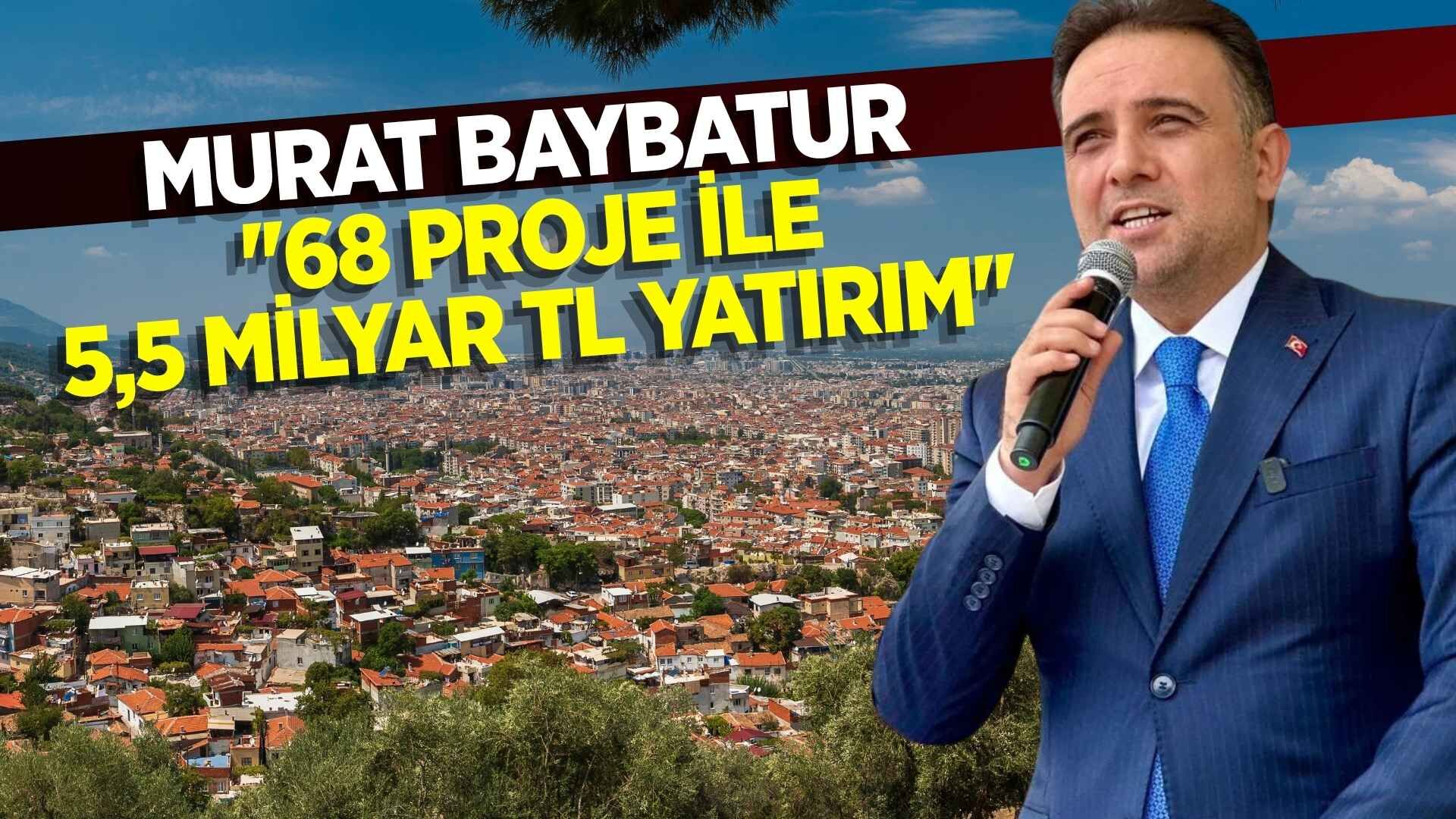 Murat Baybatur: ''68 proje ile 5,5 Milyar TL yatırım''