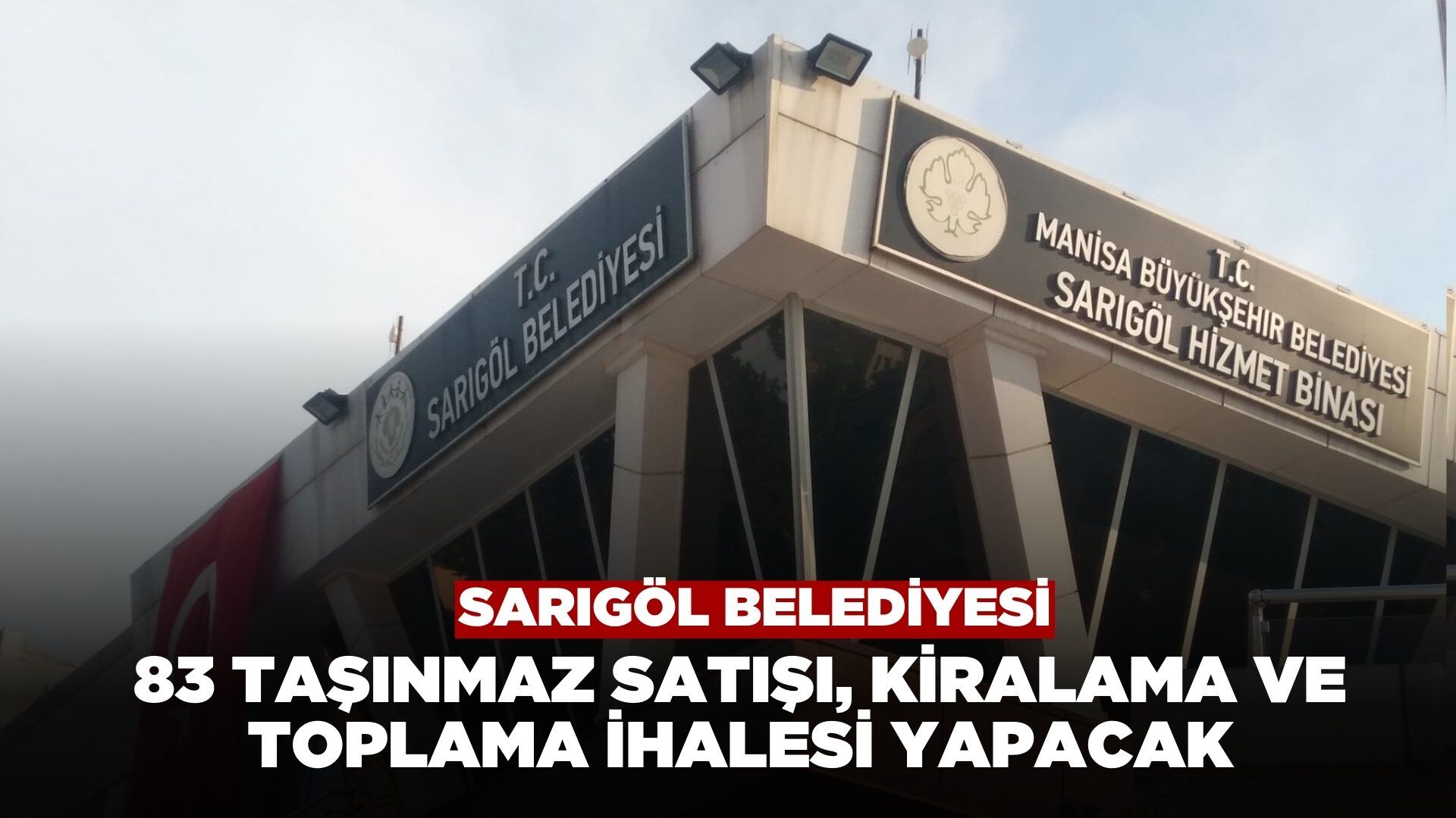 Sarıgöl Belediyesi'nden Taşınmaz Satışı, Kiralama, Atık Toplama ve Ağaç Üstü Mahsul İhalesi