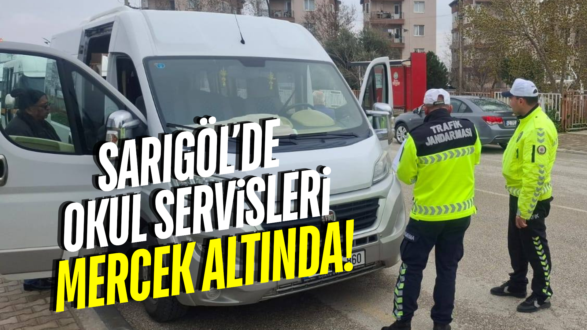 Sarıgöl'de okul servislerine sıkı denetim!