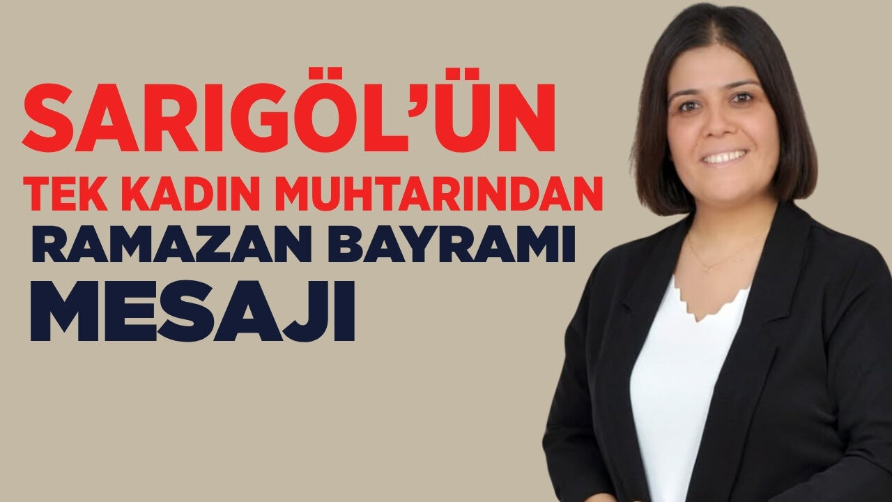 Sarıgöllü muhtar Ayşe Yılmaz Gönen'den birlik ve beraberlik mesajı