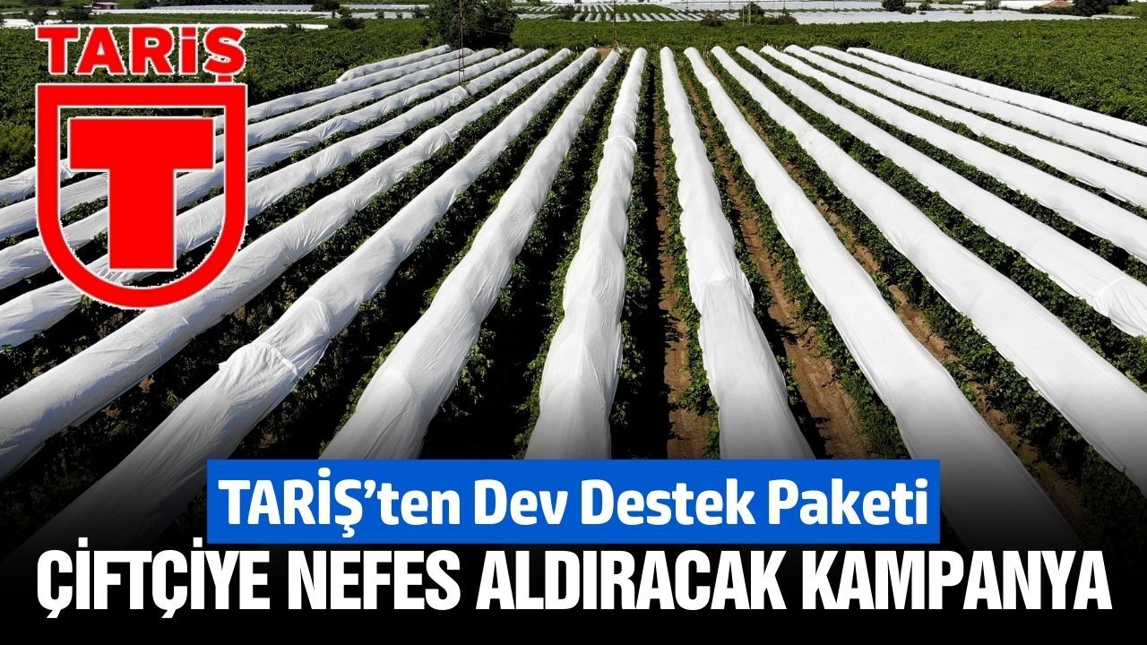 TARİŞ'ten üreticiye büyük finansman desteği