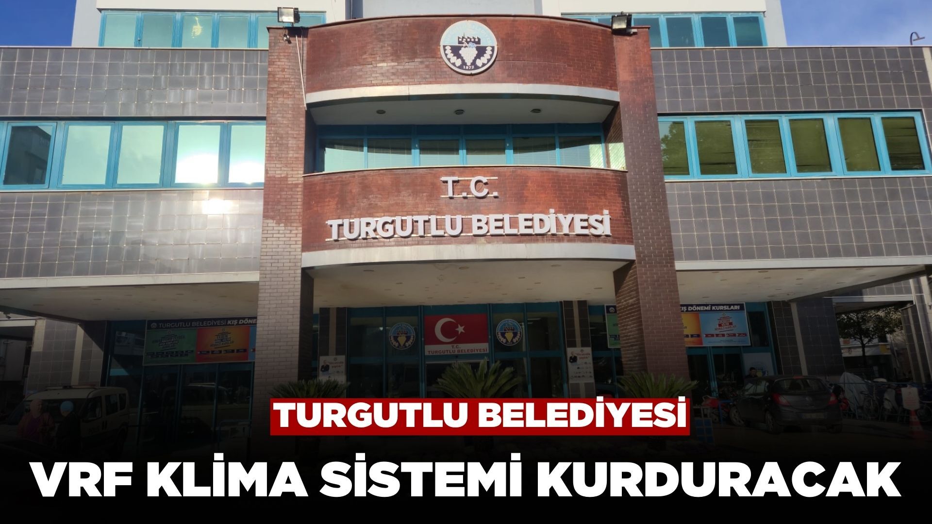 Turgutlu Belediyesi Hizmet Binasına VRF Klima Sistemi Kurduracak