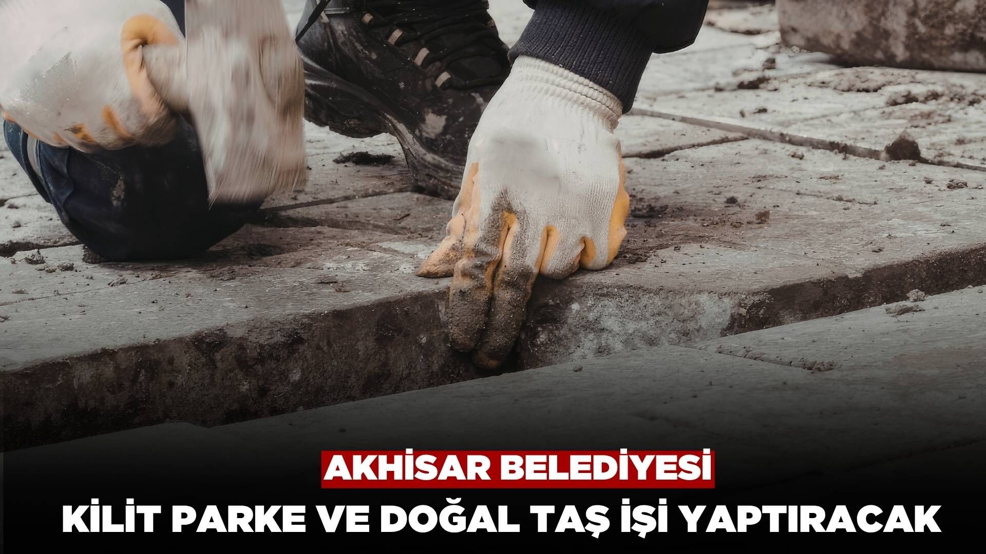 Akhisar Belediyesi Kilit Parke ve Doğaltaş İşleri Yaptıracak