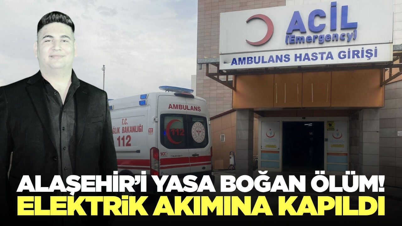 Alaşehir'de elektrik akımına kapılan 19 yaşındaki genç hayatını kaybetti