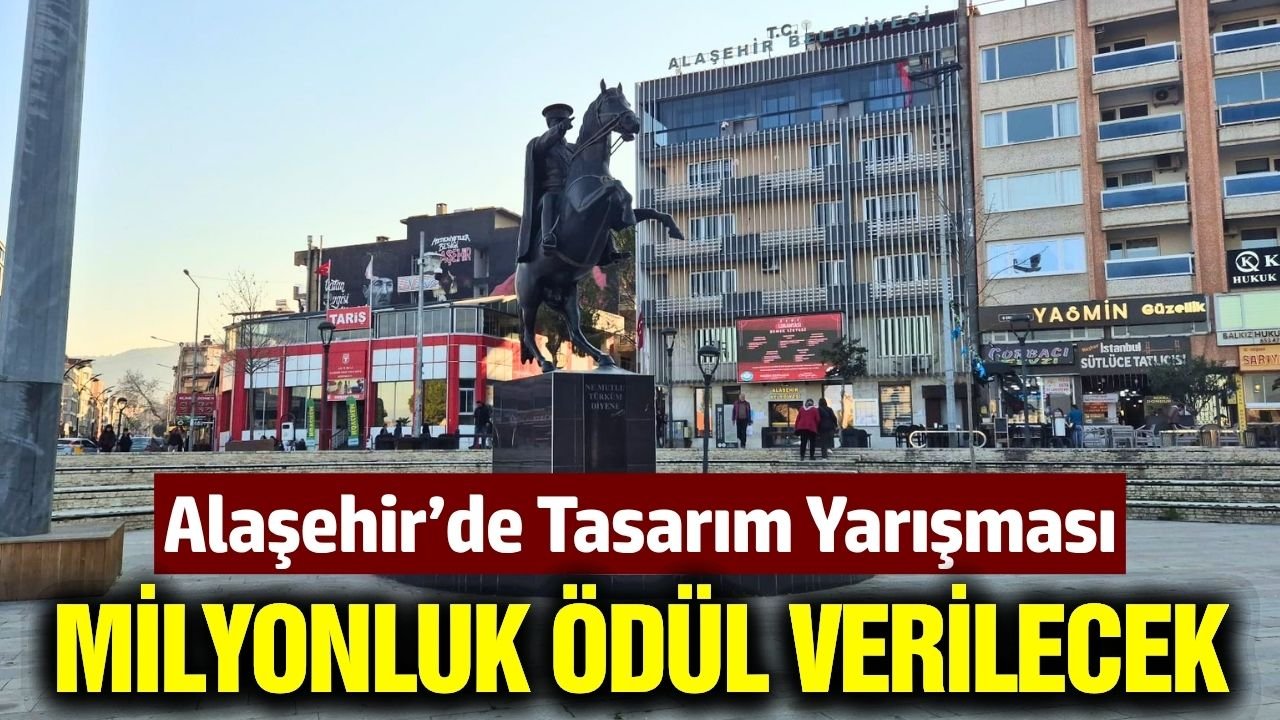 Alaşehir'in geleceğini şekillendirecek yarışma resmen başladı