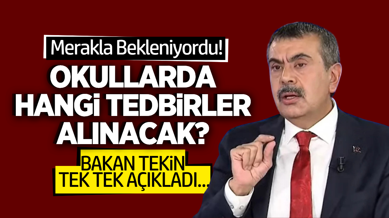 Bakan Tekin okullarda alınan yeni tedbirleri açıkladı!