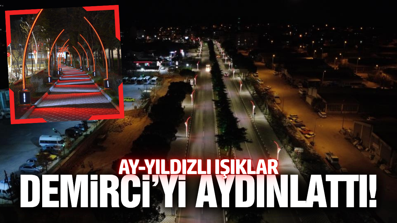 Demirci'nin çehresi değişti!