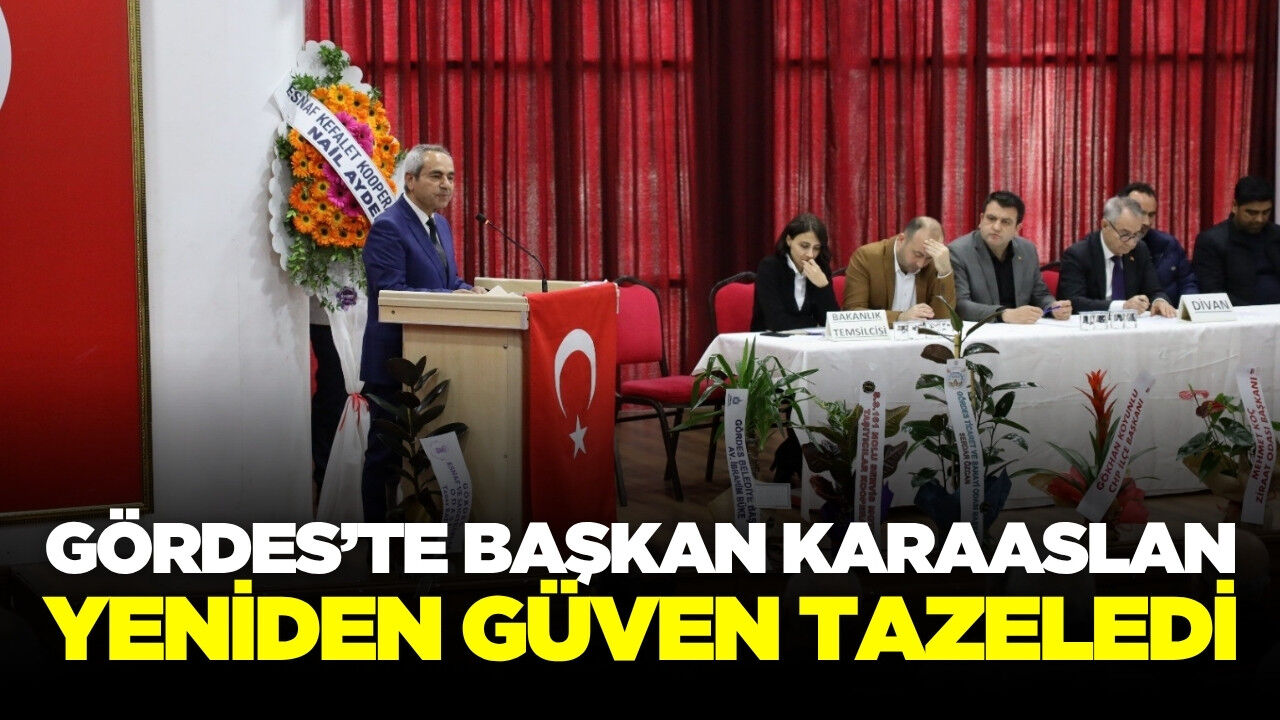 Gördes'te Başkan Karaaslan yeniden güven tazeledi!