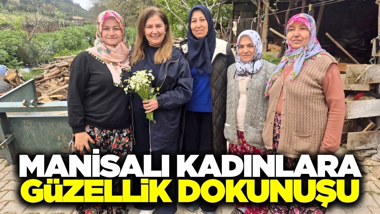 ‘Her Kadın Güzeldir’ projesi Manisa'da mahalle mahalle yayılıyor