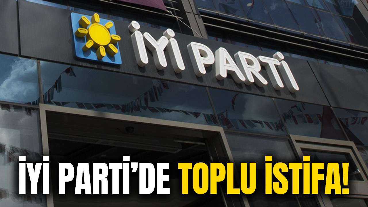 İYİ Parti'de istifa depremi!