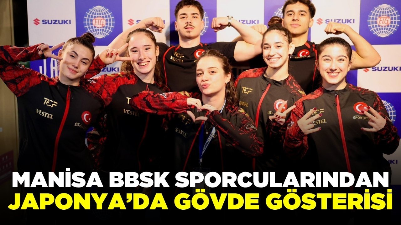 Manisa BBSK Sporcularından Japonya’da Gövde Gösterisi: İki Kategoride Dünya Finalinde!