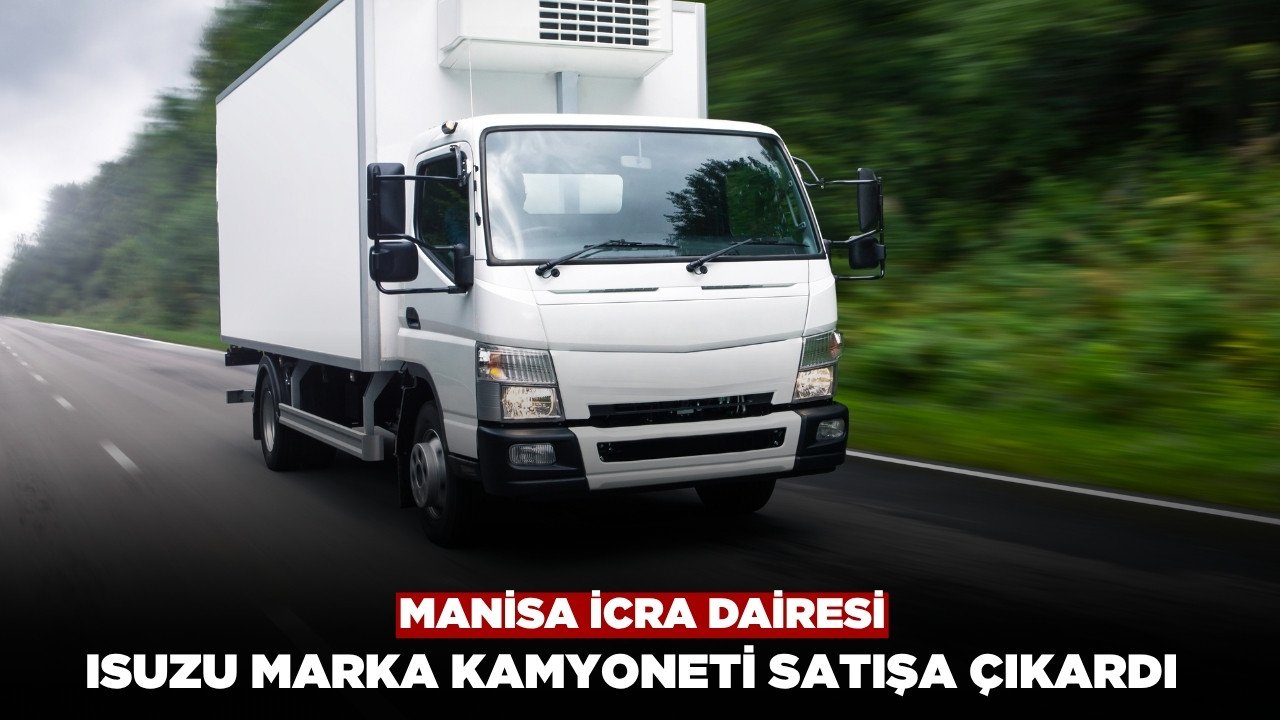 Manisa İcra Dairesi ISUZU Marka Kamyoneti Satışa Çıkardı