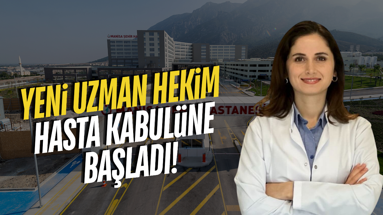Manisa Şehir Hastanesi'nde yeni uzman hekim göreve başladı!