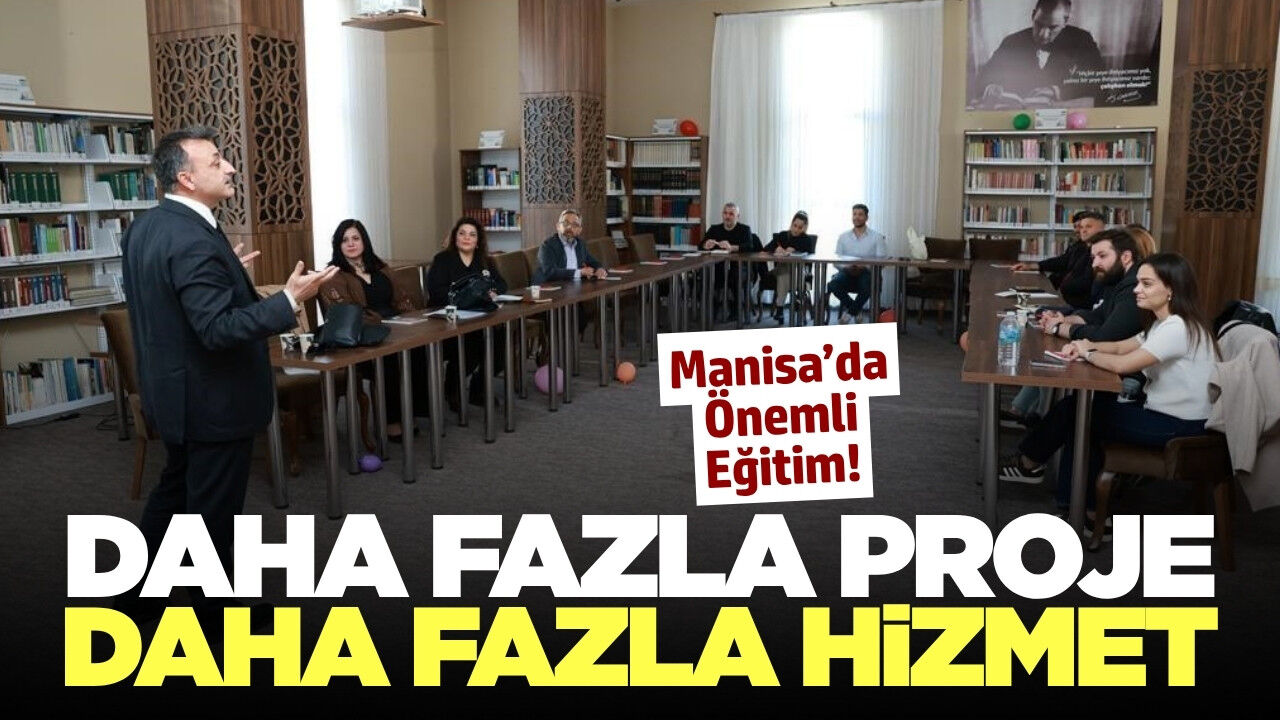 Manisa'da belediye personellerine 'Proje Yazma Eğitimi'