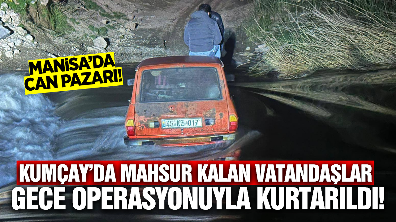 Manisa'da çayda mahsur kalan 2 kişi için ekipler seferber oldu!