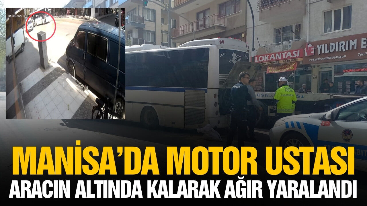 Manisa’da Korkunç Kaza: Tamir Ettiği Otobüsün Altında Kaldı