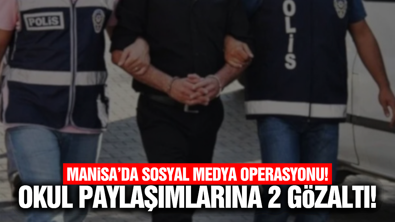 Manisa'da okullara saldırı iddialarıyla ilgili 2 gözaltı
