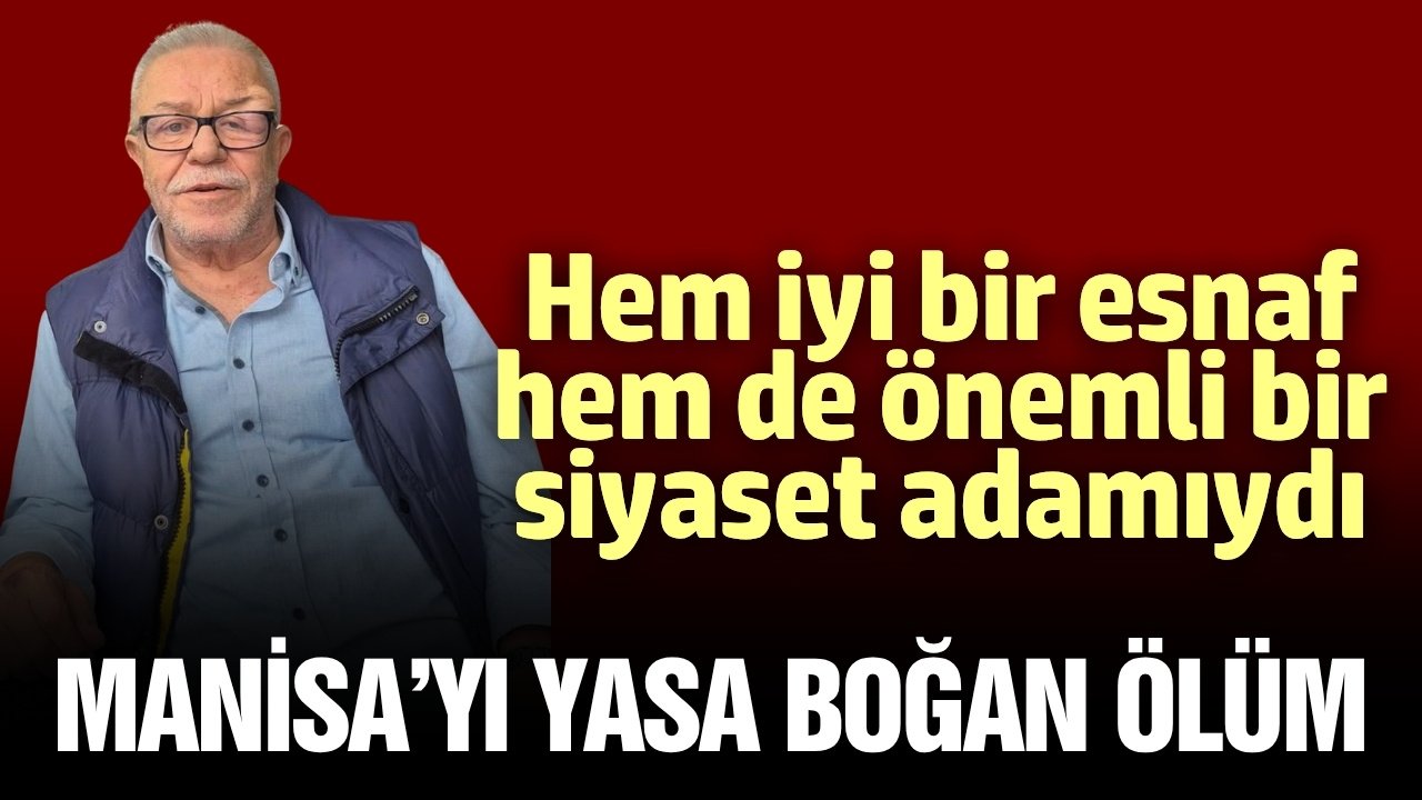 Manisa'nın sevilen esnaflarındandı, hayatını kaybetti