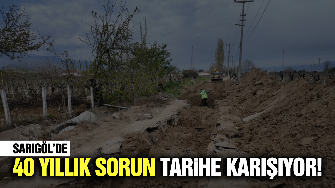 Sarıgöl'de yılların sorunu çözüme kavuştu!