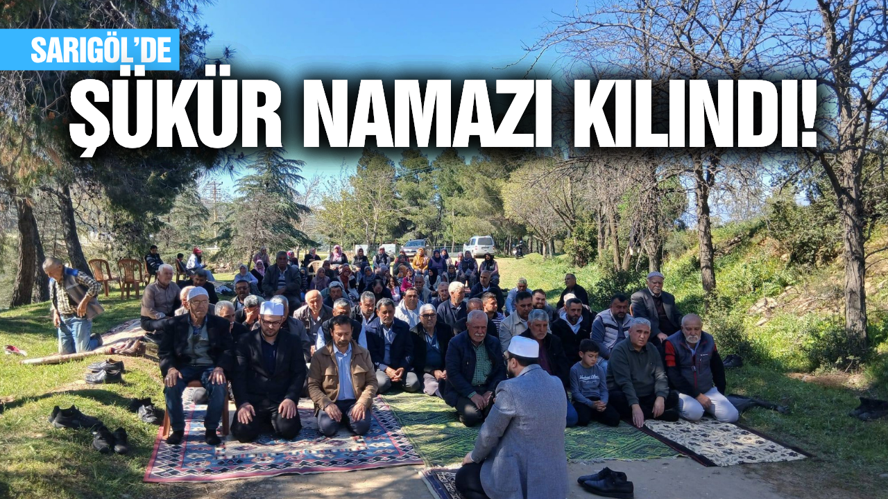 Sarıgöl’de bereketli yağışlar sonrası şükür duası yapıldı