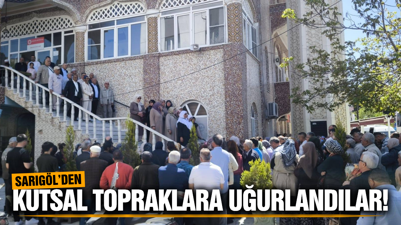 Sarıgöl’de hacı adayları dualarla kutsal topraklara uğurlandı