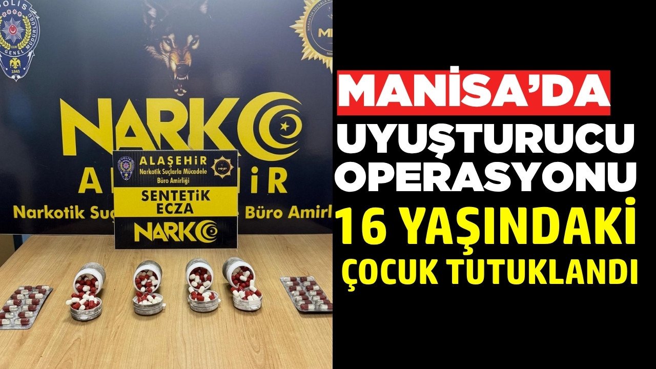Alaşehir'de operasyon: 16 yaşındaki çocuk tutuklandı