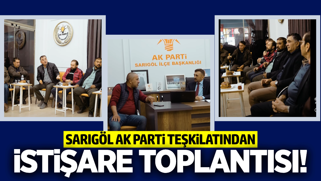 AK Parti Sarıgöl İlçe Teşkilatından İstişare Toplantısı!