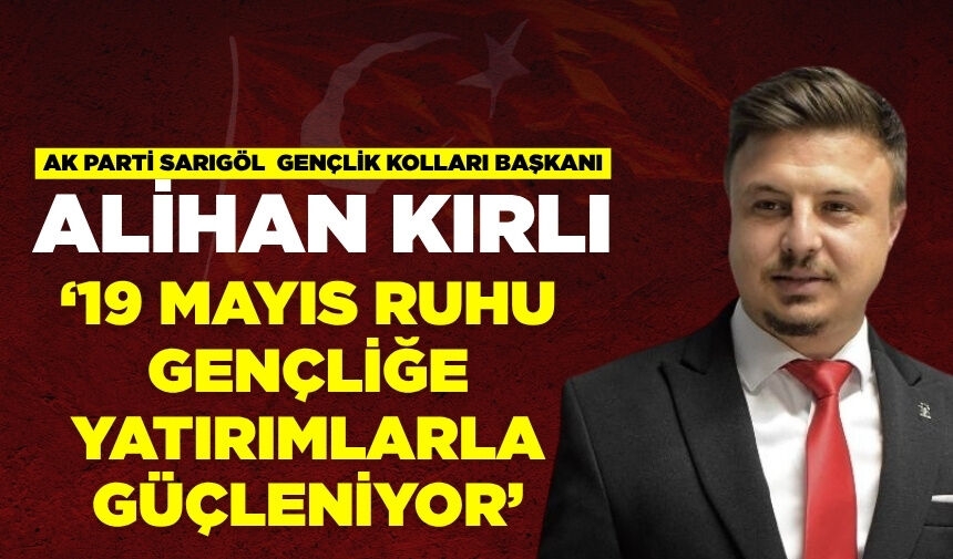 Alihan Kırlı:“19 Mayıs ruhu gençliğe yapılan yatırımlarla güçleniyor”